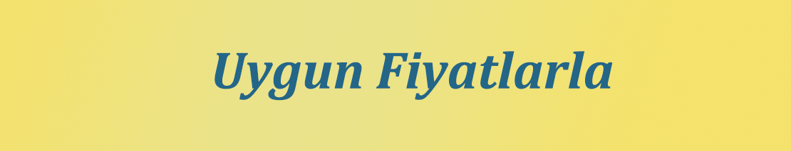 Uygun Fiyatlarla